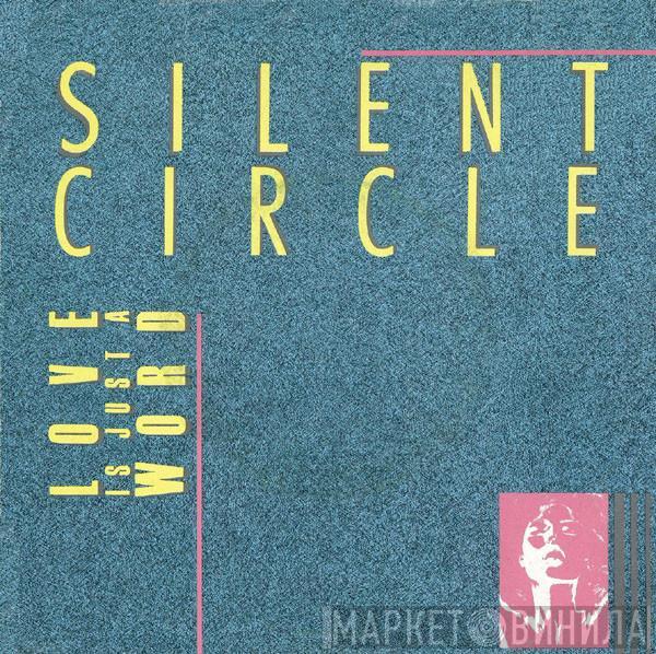  Silent Circle  - Love Is Just A Word