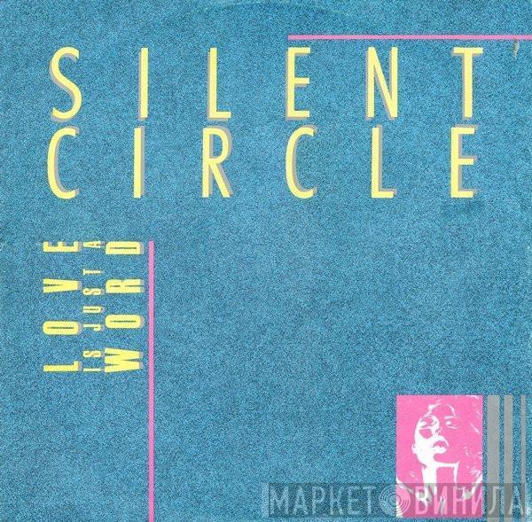  Silent Circle  - Love Is Just A Word