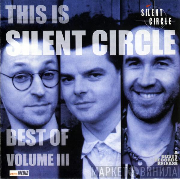  Silent Circle  - This Is Silent Circle - Best Of Volume III
