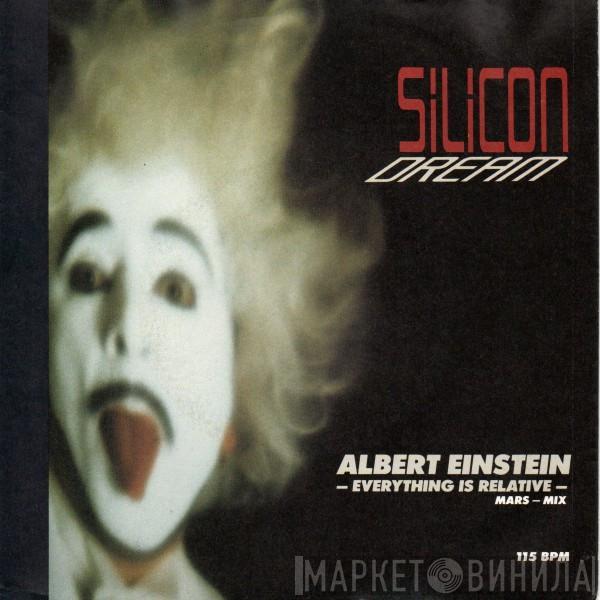  Silicon Dream  - Albert Einstein - Everything Is Relative