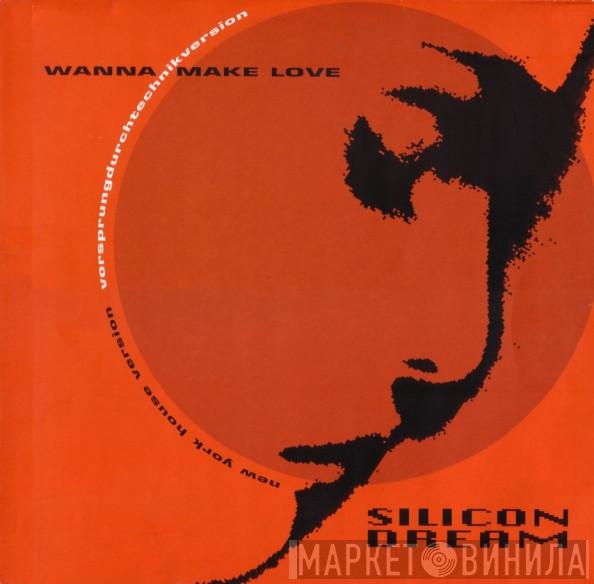 Silicon Dream - Wanna Make Love
