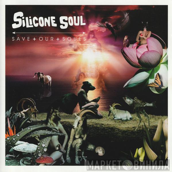  Silicone Soul  - Save + Our + Souls