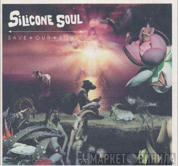  Silicone Soul  - Save + Our + Souls