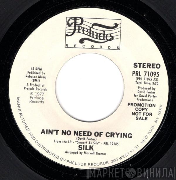 Silk  - Ain't No Need Of Crying