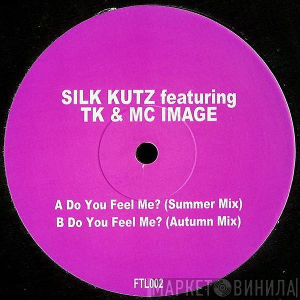 Silk Kutz, TK , MC Image - Do You Feel Me?