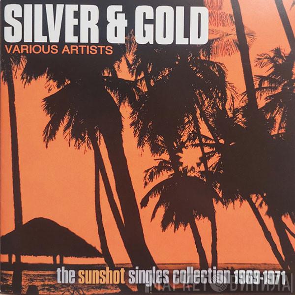  - Silver & Gold - The Sunshot Singles Collection 1969-1971