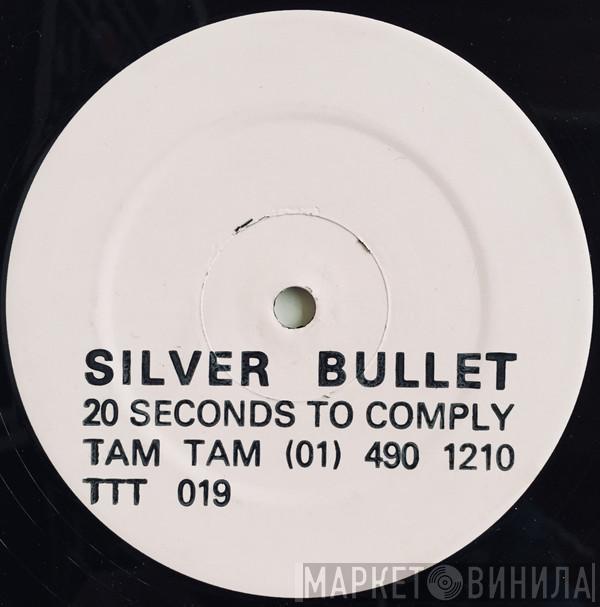 Silver Bullet - 20 Seconds To Comply