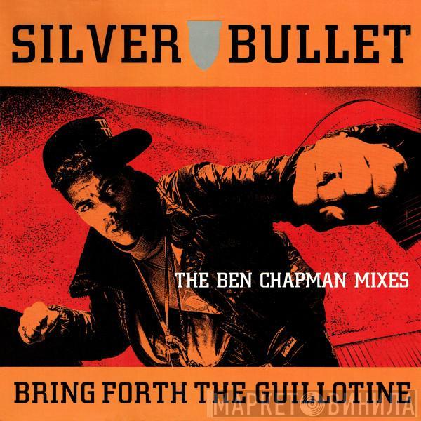  Silver Bullet  - Bring Forth The Guillotine