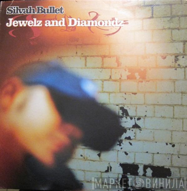 Silver Bullet - Jewelz And Diamondz