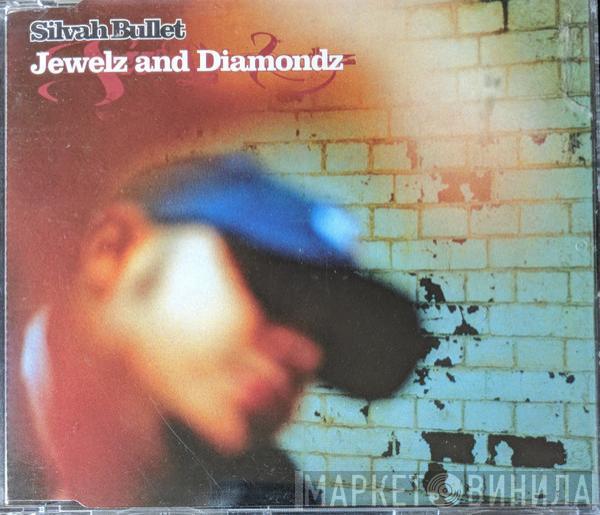  Silver Bullet  - Jewelz And Diamondz