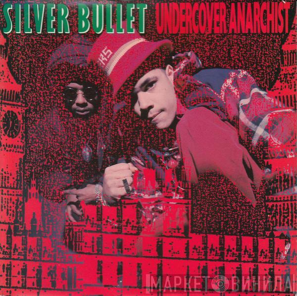 Silver Bullet - Undercover Anarchist