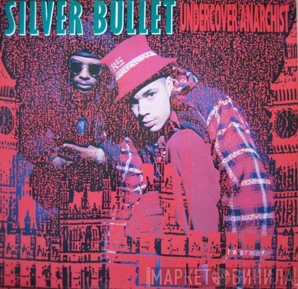Silver Bullet - Undercover Anarchist