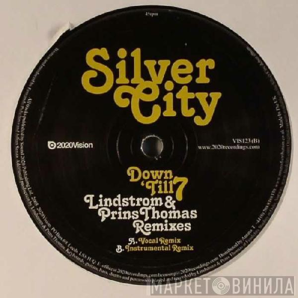 Silver City - Down 'Till 7 (Lindstrøm & Prins Thomas Remixes)