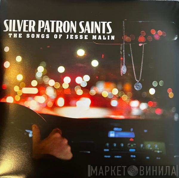  - Silver Patron Saints:  The Songs Of Jesse Malin