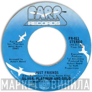 Silver, Platinum & Gold - Just Friends