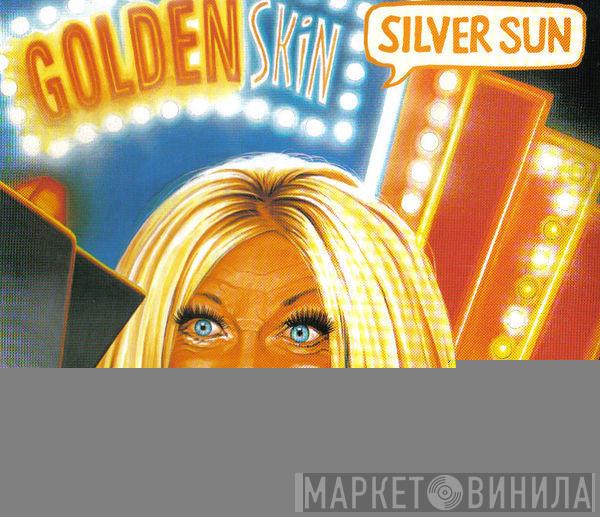 Silver Sun - Golden Skin