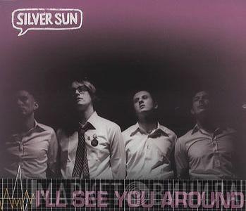  Silver Sun  - I'll See You Around