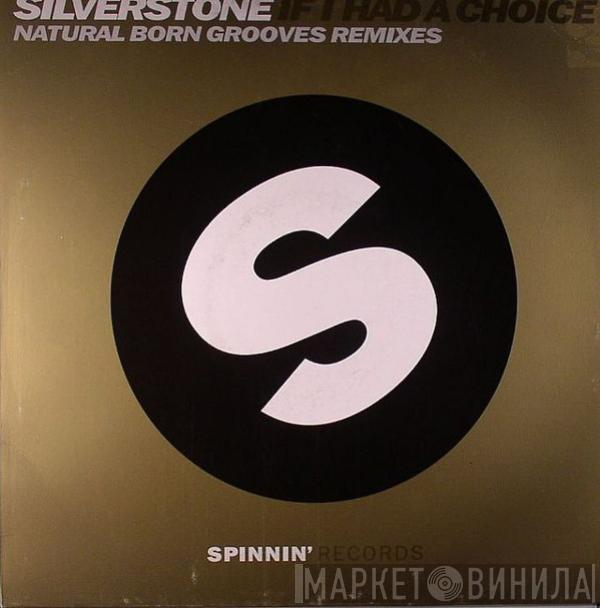 Silverstone  - If I Had A Choice (Natural Born Grooves Remixes)
