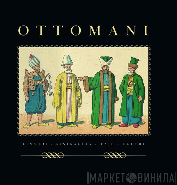 Silvio Linardi, Riccardo Sinigaglia, Ruggero Tajé, Matteo Uggeri - Ottomani