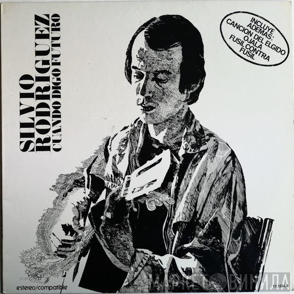  Silvio Rodríguez  - Cuando Digo Futuro
