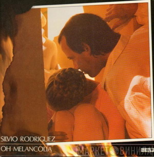  Silvio Rodríguez  - Oh! Melancolía