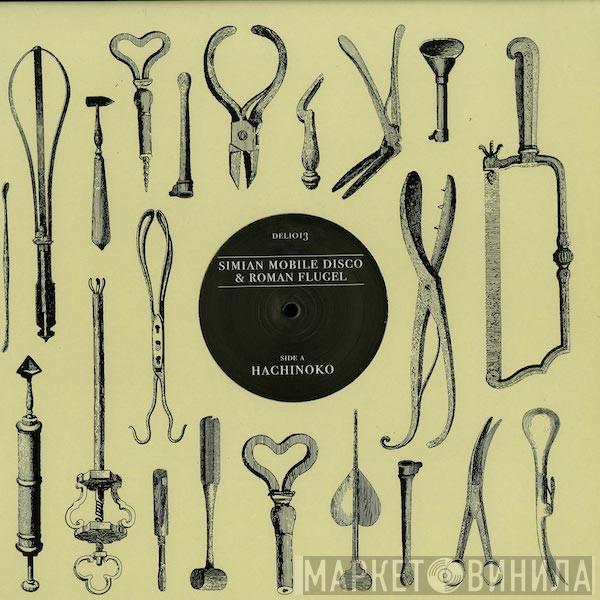Simian Mobile Disco, Roman Flügel - Hachinoko