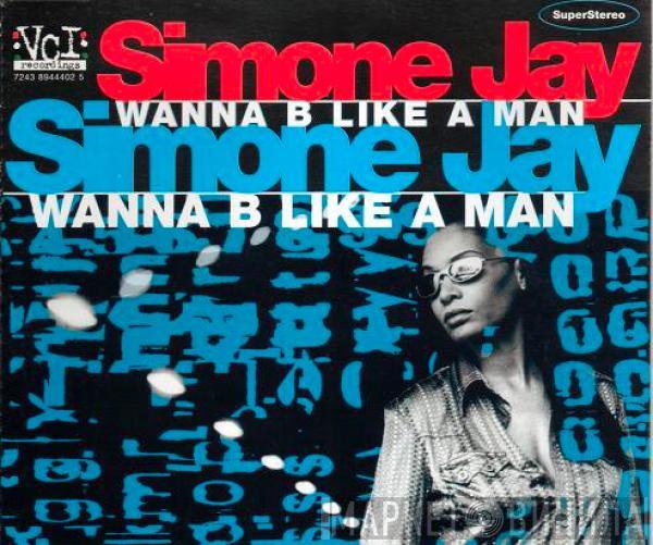 Simone Jay - Wanna B Like A Man