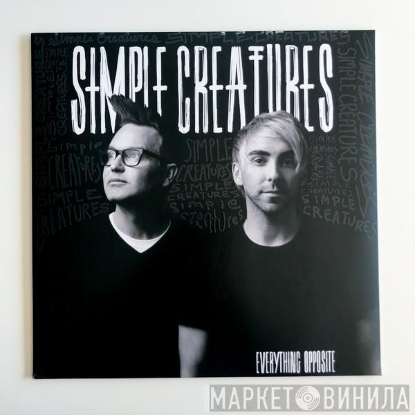 Simple Creatures - Everything Opposite