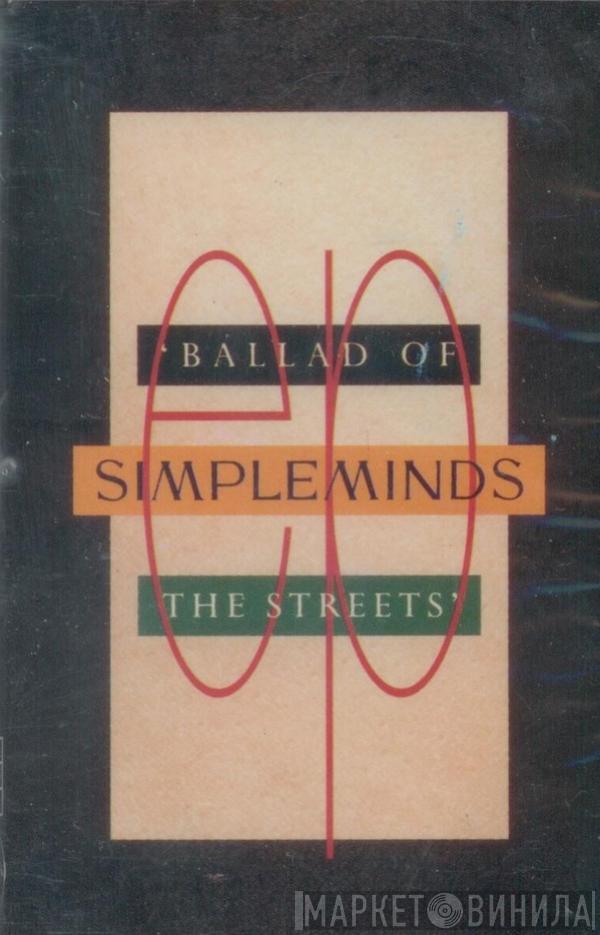  Simple Minds  - Ballad Of The Streets