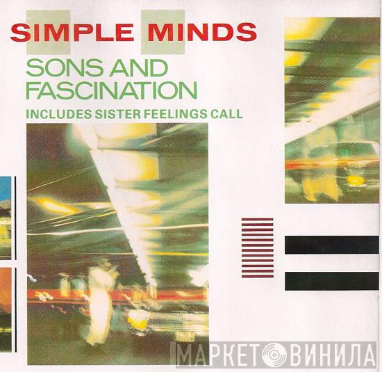 Simple Minds - Sons And Fascination (Includes Sister Feelings Call)