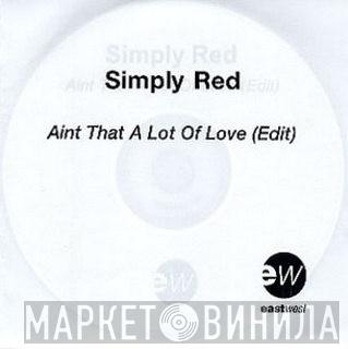  Simply Red  - Ain't That A Lot Of Love