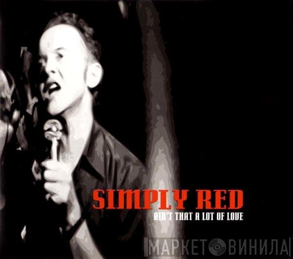  Simply Red  - Ain't That A Lot Of Love