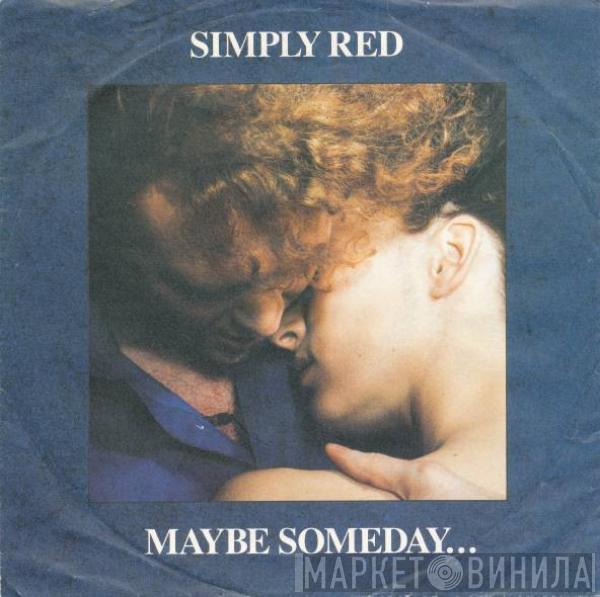 Simply Red - Maybe Someday ...