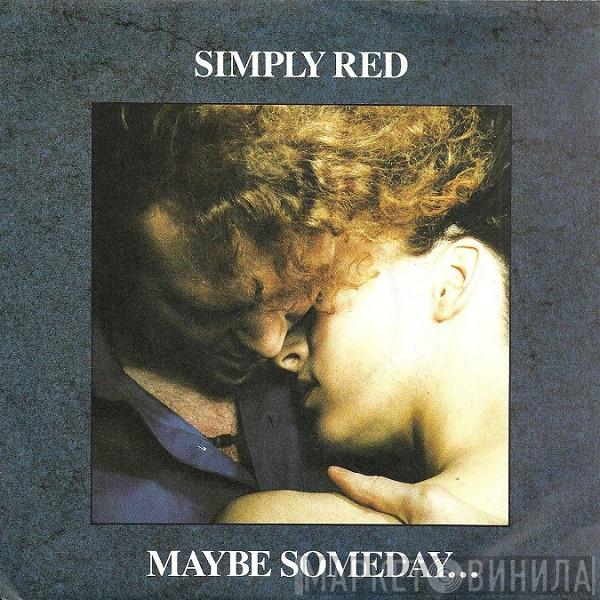  Simply Red  - Maybe Someday ...