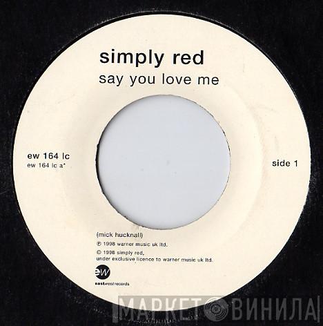  Simply Red  - Say You Love Me