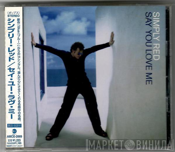  Simply Red  - Say You Love Me