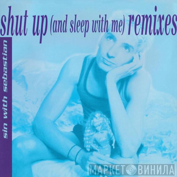  Sin With Sebastian  - Shut Up (And Sleep With Me) (Remixes)