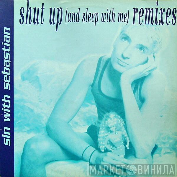  Sin With Sebastian  - Shut Up (And Sleep With Me) (Remixes)