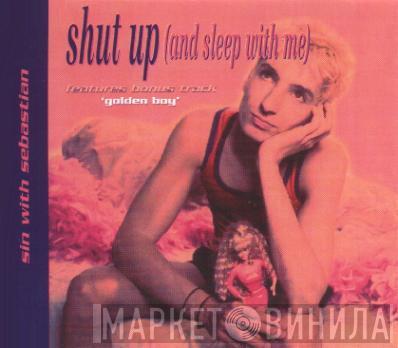 Sin With Sebastian - Shut Up (And Sleep With Me)