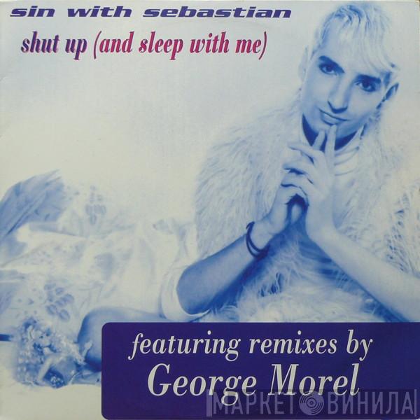  Sin With Sebastian  - Shut Up (And Sleep With Me)