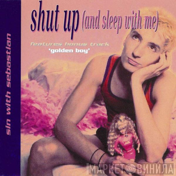  Sin With Sebastian  - Shut Up (And Sleep With Me)