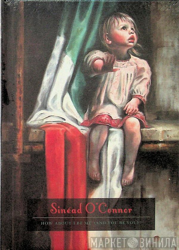  Sinéad O'Connor  - How About I Be Me (And You Be You)?