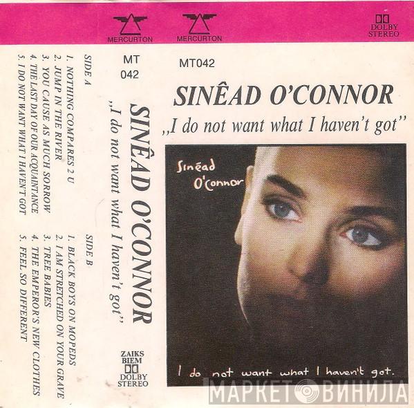  Sinéad O'Connor  - I Do Not Want What I Haven't Got