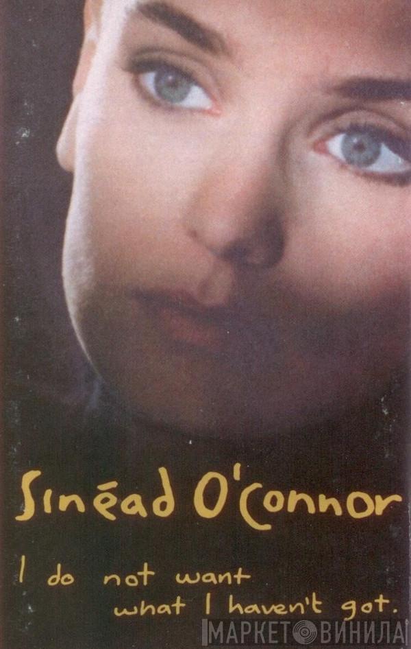  Sinéad O'Connor  - I Do Not Want What I Haven't Got