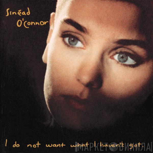  Sinéad O'Connor  - I Do Not Want What I Haven't Got