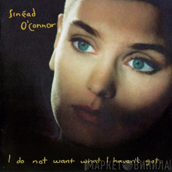  Sinéad O'Connor  - I Do Not Want What I Haven't Got