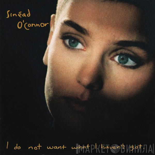  Sinéad O'Connor  - I Do Not Want What I Haven't Got