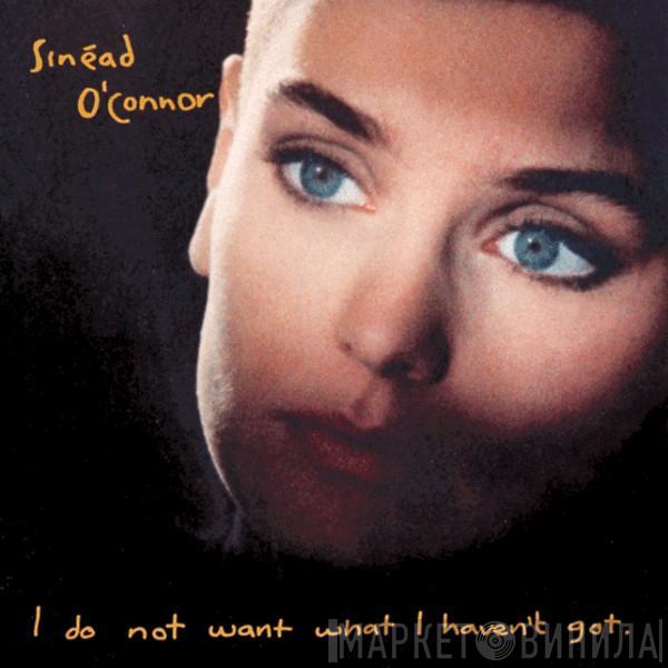  Sinéad O'Connor  - I Do Not Want What I Haven't Got