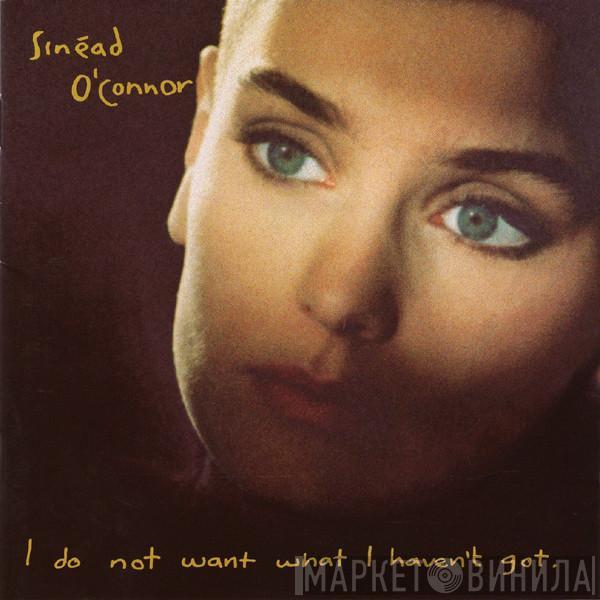  Sinéad O'Connor  - I Do Not Want What I Haven't Got