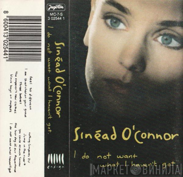  Sinéad O'Connor  - I Do Not Want What I Haven't Got